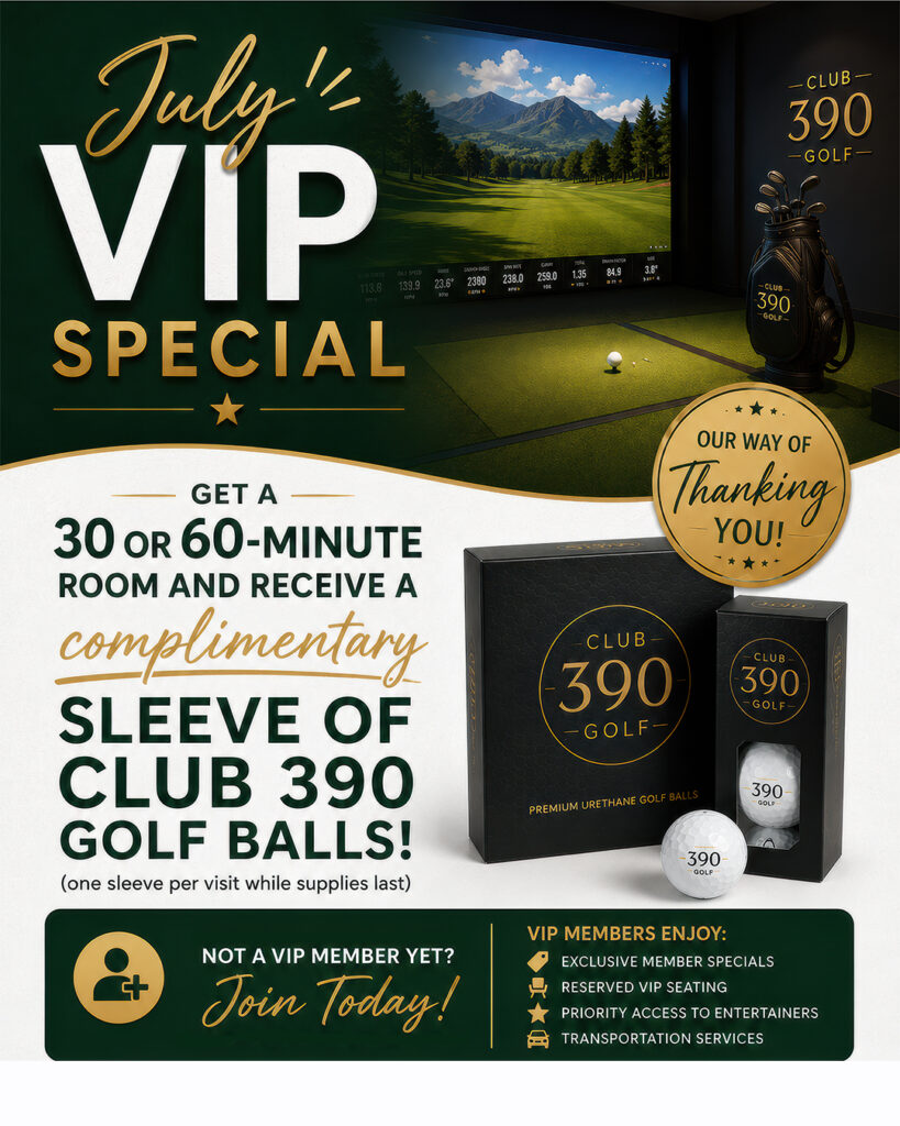 July VIP Special : Get a 30-60 min room and receive a complimentary sleeve of Club 390 golf balls